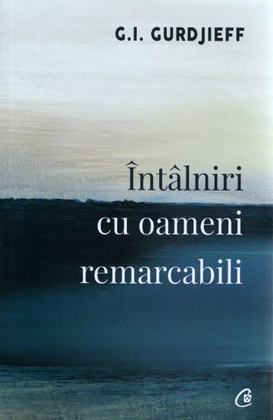 Cartea Intalniri cu oameni remarcabili - G.I. Gurdjieff de G.I. Gurdjieff
