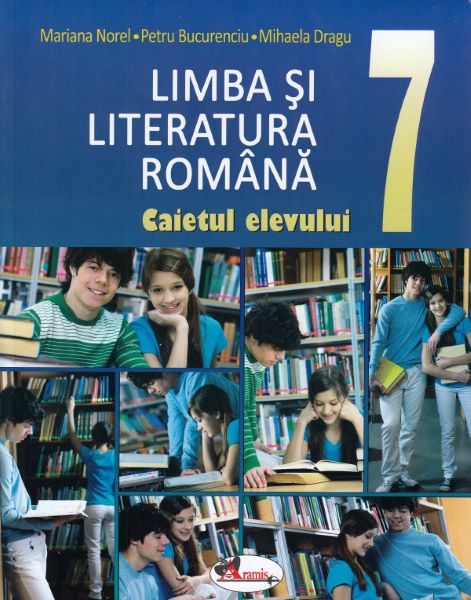 Cartea Limba romana - Clasa 7 - Caietul elevului - Mariana Norel de Limba romana - Clasa 7 - Caietul elevului - Mariana Norel