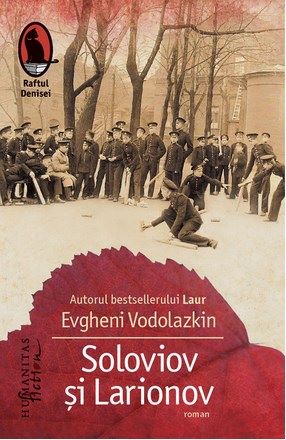 Cartea Soloviov si Larionov - Evgheni Vodolazkin de Evgheni Vodolazkin