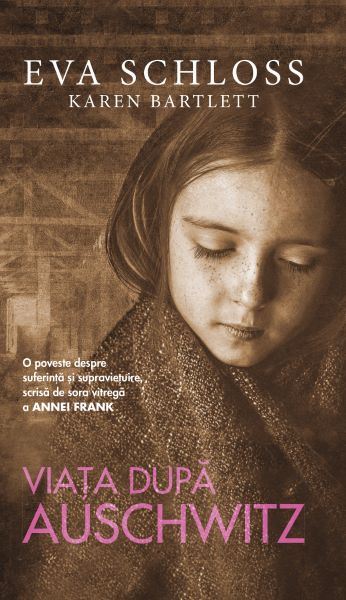 Cartea Viata dupa Auschwitz - Eva Schloss, Karen Bartlett de Karen Bartlett