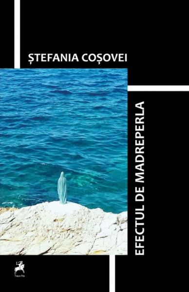 Cartea Efectul de madreperla - Stefania Cosovei de Stefania Cosovei