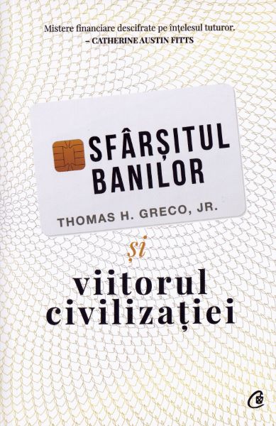 Cartea Sfarsitul banilor si viitorul civilizatiei - Thomas H. Greco Jr de Jr.