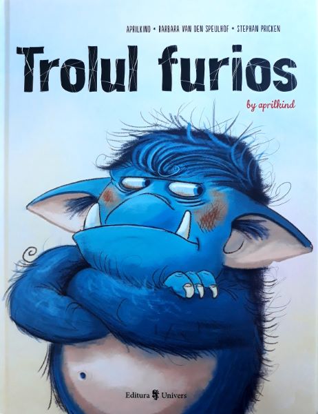 Cartea Trolul furios - Barbara van den Speulhof, Stephan Pricken de Barbara van den Speulhof