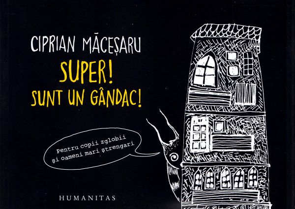 Cartea Super! Sunt un gandac! - Ciprian Macesaru de Super! Sunt un gandac! - Ciprian Macesaru