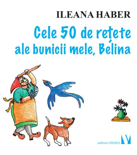 Cartea Cele 50 de retete ale bunicii mele, Belina - Ileana Haber de Ileana