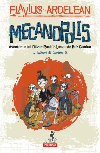 Cartea Mecanopolis. Aventurile lui Oliver Rock in Lumea de Sub Camion - Flavius Ardelean, Ecaterina G. de Flavius Ardelean