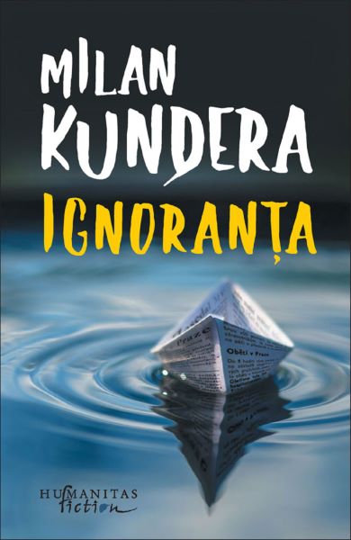 Cartea Ignoranta - Milan Kundera de Milan Kundera