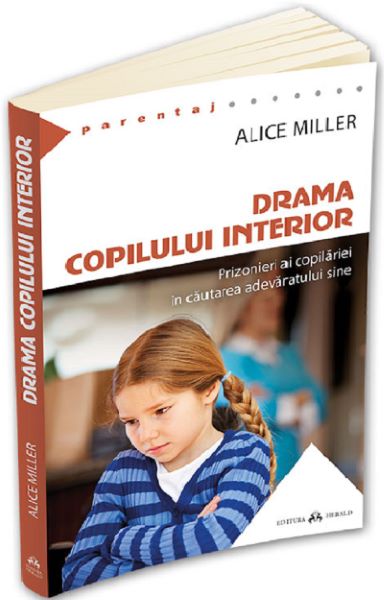 Cartea Drama copilului interior - Alice Miller de Drama copilului interior - Alice Miller