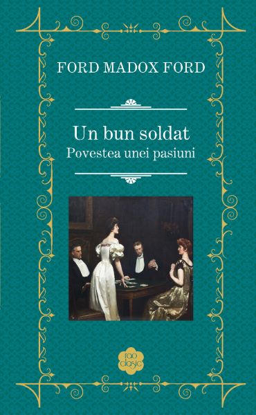Cartea Un bun soldat - Ford Madox Ford de Un bun soldat - Ford Madox Ford