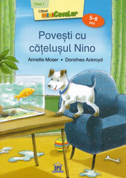 Cartea Povesti cu catelusul Nino. Nivelul 1 - Annette Moser, Dorothea Ackroyd de Povesti cu catelusul Nino. Nivelul 1 - Annette Moser, Dorothea Ackroyd