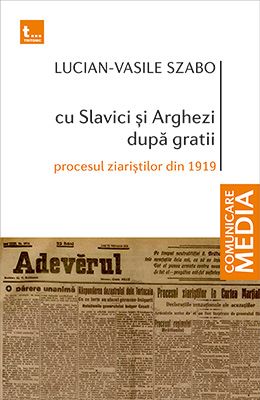 Cartea Cu Slavici si Arghezi dupa gratii - Lucian-Vasile Szabo de Lucian-Vasile Szabo