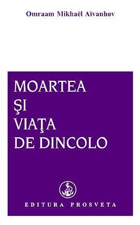 Cartea Moartea si viata de dincolo - Omraam Mikhael Aivanhov de Omraam Mikhael Aivanhov