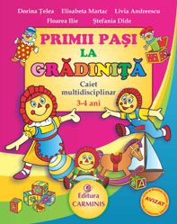 Cartea Primii pasi la gradinita Caiet 3-4 ani - Dorina Telea, Elisabeta Martac de Primii pasi la gradinita Caiet 3-4 ani - Dorina Telea, Elisabeta Martac