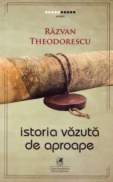 Cartea Istoria vazuta de aproape - Razvan Theodorescu de Istoria vazuta de aproape - Razvan Theodorescu
