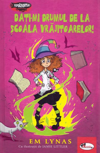 Cartea Dati-mi drumul de la scoala vrajitoarelor! - Em Lynas de Dati-mi drumul de la scoala vrajitoarelor! - Em Lynas