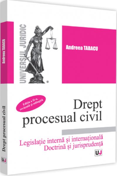 Cartea Drept procesual civil. Legislatie interna si internationala Ed.2 - Andreea Tabacu de Drept procesual civil. Legislatie interna si internationala Ed.2 - Andreea Tabacu