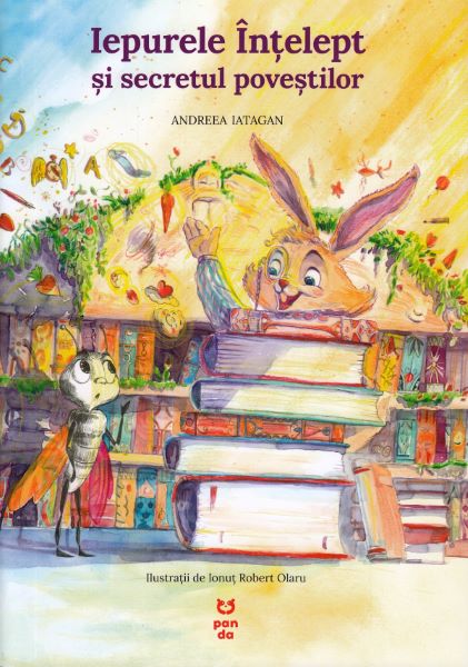 Cartea Iepurele Intelept si secretul povestilor - Andreea Iatagan de Andreea Iatagan