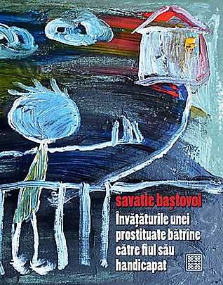 Cartea Invataturile unei prostituate batrane catre fiul sau handicapat - Savatie Bastovoi de Savatie Bastovoi