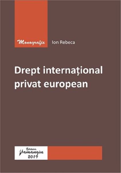 Cartea Drept international privat european - Ion Rebeca de Drept international privat european - Ion Rebeca