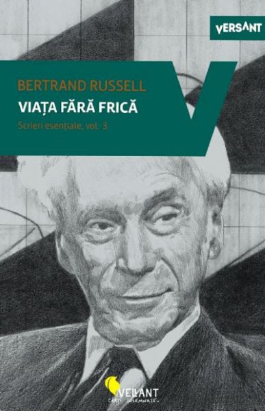 Cartea Viata fara frica. Scrieri esentiale vol.3 - Bertrand Russell de Bertrand Russell