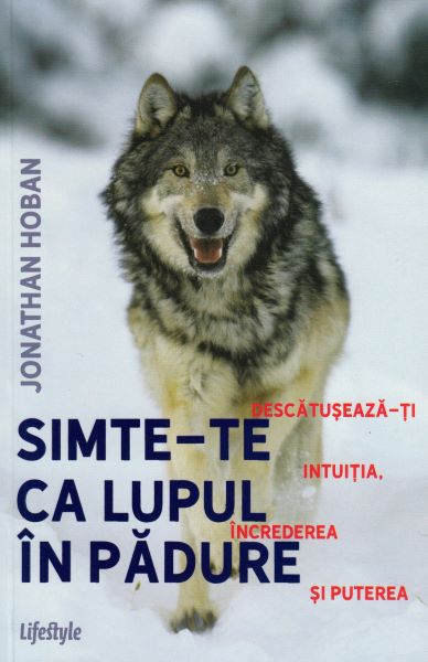 Cartea Simte-te ca lupul in padure - Jonathan Hoban de Jonathan Hoban