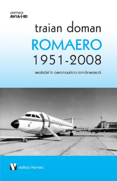 Cartea Romaero 1951-2008 - Traian Doman de Traian Doman