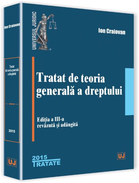Cartea Tratat De Teoria Generala A Dreptului Ed 3 - Ion Craiovan de Tratat De Teoria Generala A Dreptului Ed 3 - Ion Craiovan