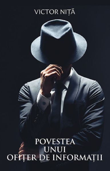 Cartea Povestea unui ofiter de informatii - Victor Nita de Povestea unui ofiter de informatii - Victor Nita