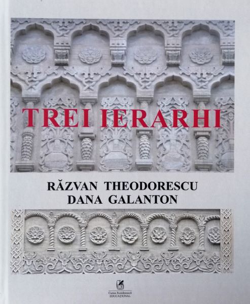 Cartea Trei ierarhi - Razvan Theodorescu, Dana Galanton de Trei ierarhi - Razvan Theodorescu, Dana Galanton