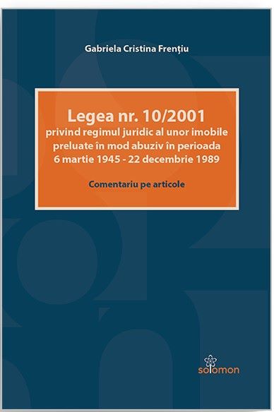 Cartea Legea nr.10/2001 privind regimul juridic al unor imobile preluate in mod abuziv - Gabriela Cristina Frentiu de Gabriela Cristina Frentiu