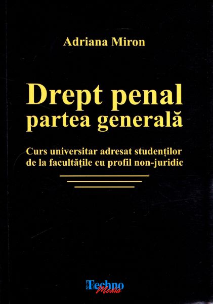 Cartea Drept penal. Partea generala - Adriana Miron de Drept penal. Partea generala - Adriana Miron