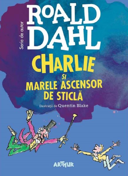 Cartea Charlie si marele ascensor de sticla - Roald Dahl de Charlie si marele ascensor de sticla - Roald Dahl