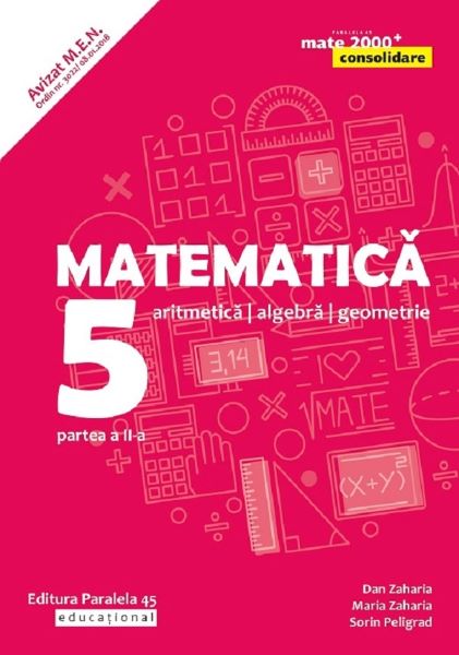 Cartea Matematica - Clasa 5 Partea 2 - Consolidare - Dan Zaharia, Maria Zaharia de Matematica - Clasa 5 Partea 2 - Consolidare - Dan Zaharia, Maria Zaharia