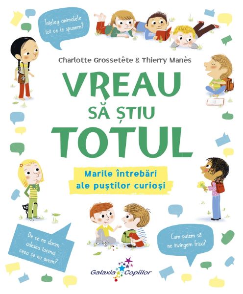 Cartea Vreau sa stiu totul - Charlotte Grossetete, Thierry Manes de Vreau sa stiu totul - Charlotte Grossetete, Thierry Manes