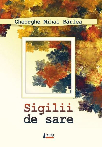 Cartea Sigilii de sare - Gheorghe Mihai Barlea de Sigilii de sare - Gheorghe Mihai Barlea