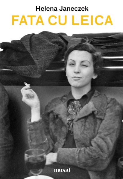 Cartea Fata cu Leica - Helena Janeczek de Helena Janeczek