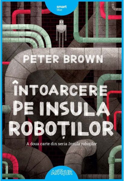 Cartea Intoarcere pe insula robotilor - Peter Brown de Peter Brown