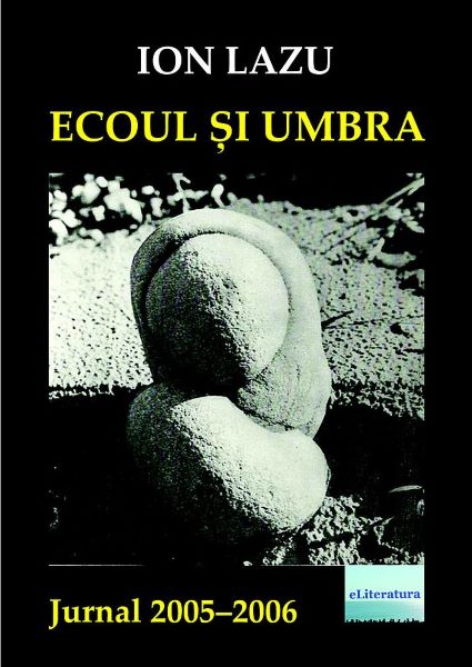 Cartea Ecoul si umbra. Jurnal 2005-2006 - Ion Lazu de Ion Lazu