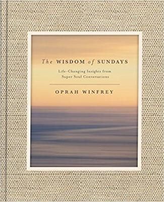 Cartea The Wisdom of Sundays: Life-Changing Insights and Inspirational Conversations - Oprah Winfrey de Oprah Winfrey