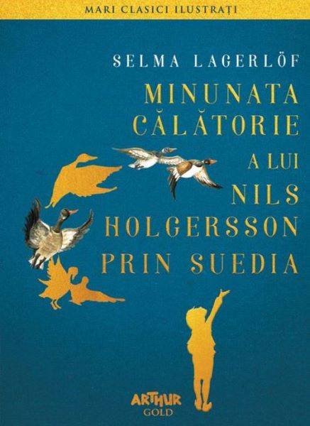 Cartea Minunata calatorie a lui Nils Holgersson prin Suedia - Selma Lagerlof de Selma Lagerlof