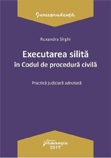 Cartea Executarea silita in Codul de procedura civila - Ruxandra Sirghi de Executarea silita in Codul de procedura civila - Ruxandra Sirghi