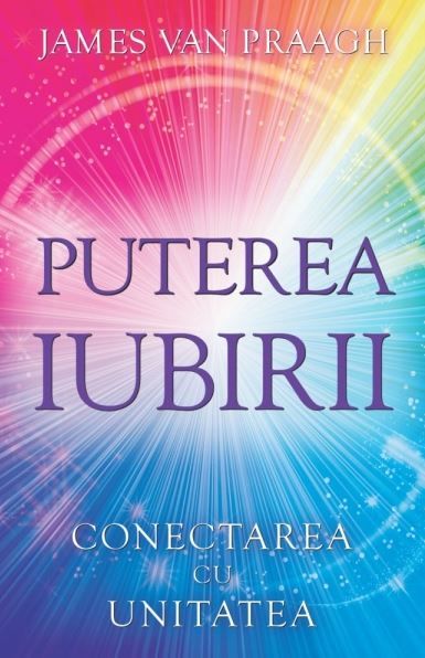 Cartea Puterea iubirii - James Van Praagh de Puterea iubirii - James Van Praagh