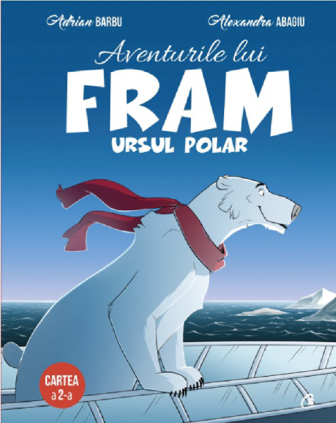 Cartea Aventurile lui Fram, ursul polar. Vol.2 - Adrian Barbu, Alexandra Abagiu de Adrian Barbu