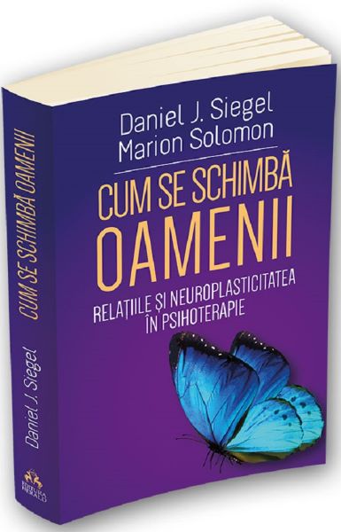 Cartea Cum se schimba oamenii - Daniel J. Siegel, Marion Solomon de Daniel J. Siegel