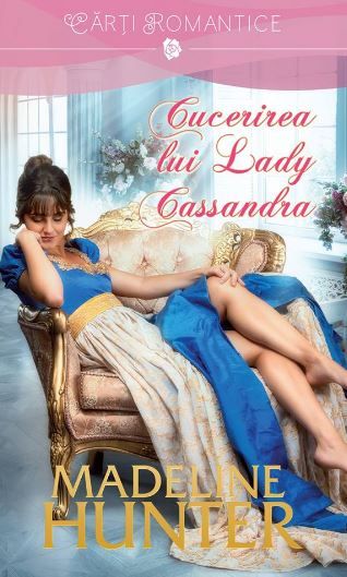 Cartea Cucerirea lui Lady Cassandra - Madeline Hunter de Madeline Hunter