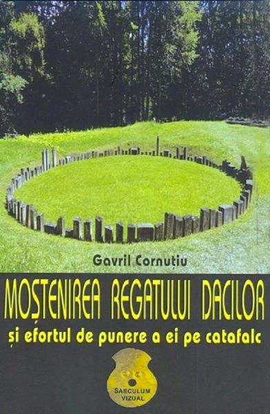 Cartea Mostenirea regatului dacilor - Gavril Cornutiu de Mostenirea regatului dacilor - Gavril Cornutiu