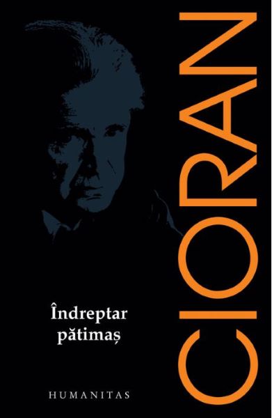 Cartea Indreptar patimas ed.2017 - Emil Cioran de Emil Cioran