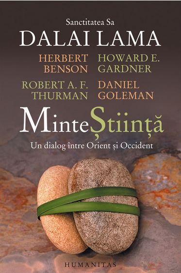 Cartea Minte Stiinta - Dalai Lama, Herbert Benson, Howard E. Gardner, Robert A.F. Thurman, Daniel Goleman de Daniel Goleman