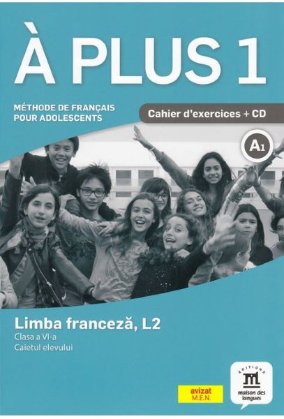 Cartea A plus 1 A1 - Limba franceza. L2 - Clasa 6 - Caietul elevului - Ana Carrion, Laureda Kharbache de A plus 1 A1 - Limba franceza. L2 - Clasa 6 - Caietul elevului - Ana Carrion, Laureda Kharbache