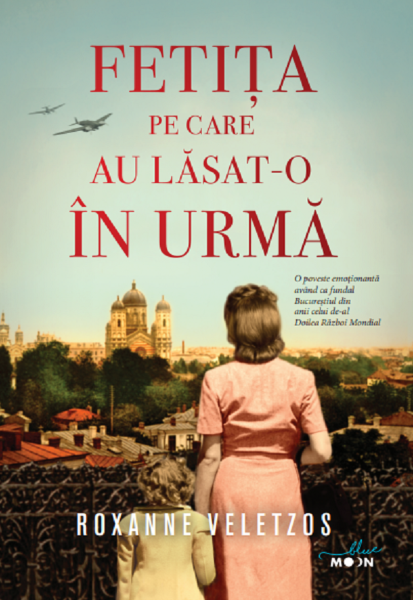 Cartea Fetita pe care ai lasat-o in urma - Roxanne Veletzos de Roxanne Veletzos